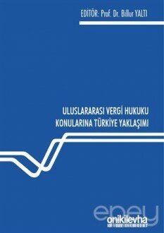 Uluslararası Vergi Hukuku Konularına Türkiye Yaklaşımı