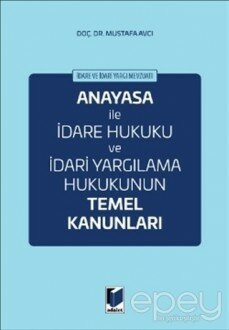 Anayasa ile İdare Hukuku ve İdari Yargılama Hukukunun Temel Kanunları