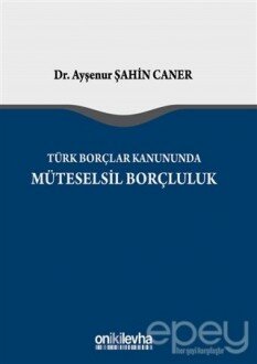 Türk Borçlar Kanunu'nda Müteselsil Borçluluk