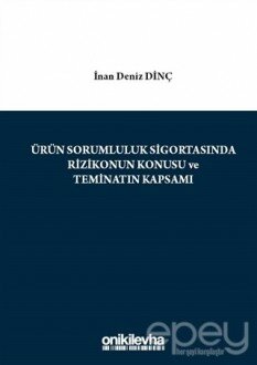 Ürün Sorumluluk Sigortasında Rizikonun Konusu ve Teminatın Kapsamı