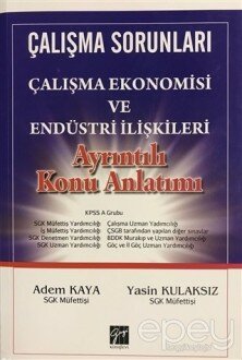 Çalışma Sorunları Çalışma Ekonomisi ve Endüstri İlişkileri Ayrıntılı Konu Anlatım