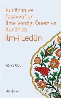 Kur'an'ın ve Tasavvuf'un İlme Verdiği Önem ve Kur'an'da İlm-i Ledün