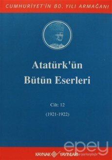 Atatürk'ün Bütün Eserleri Cilt: 12 (1921 - 1922)