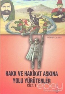 Hakk ve Hakikat Aşkına Yolu Yürütenler Cilt 1