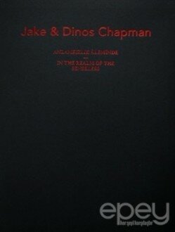 Jake ve Dinos Chapman: Anlamsızlık Aleminde / Jake and Dinos Chapman: In the Realm of the Senseless