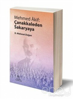 Mehmed Akif: Çanakkaleden Sakaryaya