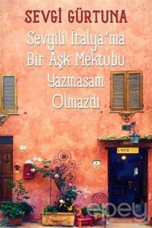 Sevgili İtalya’ma Bir Aşk Mektubu Yazmasam Olmazdı