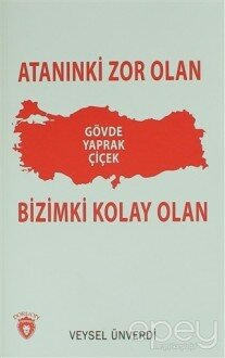 Atanınki Zor Olan Bizimki Kolay Olan