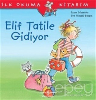 Elif Tatile Gidiyor - İlk Okuma Kitabım