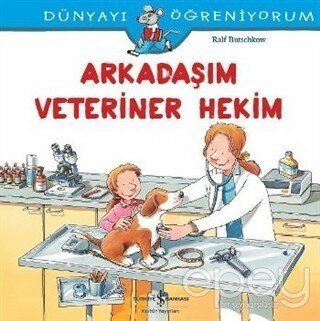 Dünyayı Öğreniyorum - Arkadaşım Veteriner Hekim