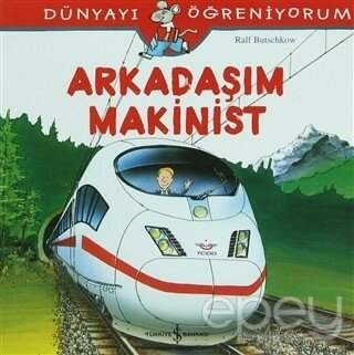 Arkadaşım Makinist - Dünyayı Öğreniyorum