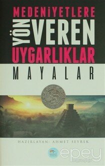 Medeniyetlere Yön Veren Uygarlıklar: Mayalar