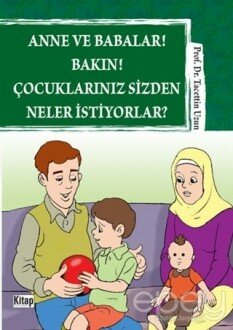 Anne ve Babalar! Bakın! Çocuklarınız Sizden Neler İstiyorlar?