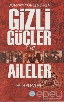 Dünyayı Yönlendiren Gizli Güçler ve Aileler