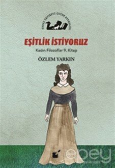 Eşitlik İstiyoruz - Kadın Filozoflar 9. Kitap