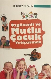 Özgüvenli ve Mutlu Çocuk Yetiştirmek