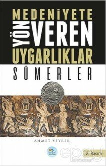 Medeniyetlere Yön Veren Uygarlıklar: Sümerler