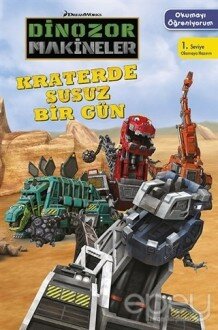 Dinozor Makineler - Kraterde Susuz Bir Gün