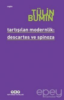 Tartışılan Modernlik: Descartes ve Spinoza