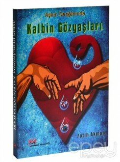 Aşkın Dergahında Kalbin Gözyaşları