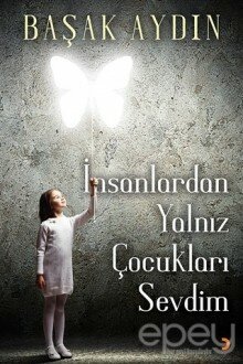 İnsanlardan Yalnız Çocukları Sevdim