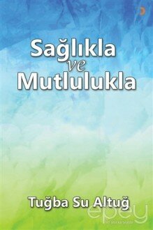 Sağlıkla ve Mutlulukla