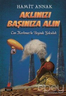 Aklınızı Başınıza Alın