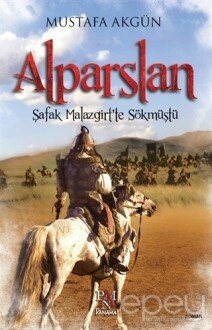 Alparslan : Şafak Malazgirt’te Sökmüştü