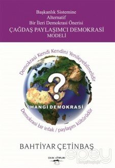 Başkanlık Sistemine Alternatif Bir İleri Demokrasi Önerisi Çağdaş Paylaşımcı Demokrasi Modeli