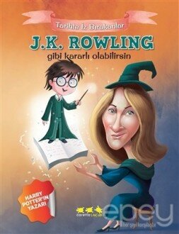 J.K. Rowling Gibi Kararlı Olabilirsin