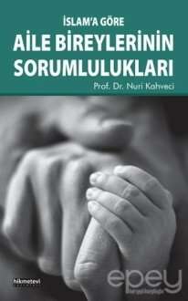 İslam’a Göre Aile Bireylerinin Sorumlulukları