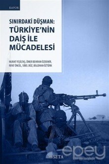 Sınırdaki Düşman: Türkiye’nin DAİŞ İle Mücadelesi