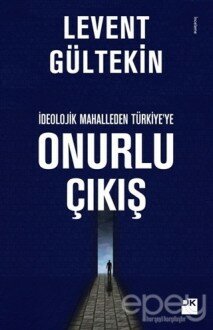 İdeolojik Mahalleden Türkiye'ye Onurlu Çıkış