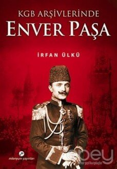 KGB Arşivlerinde Enver Paşa