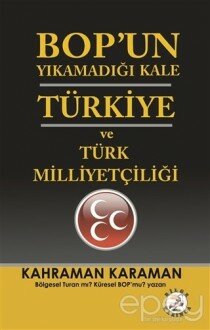 BOP’un Yıkamadığı Kale Türkiye ve Türk Milliyetçiliği