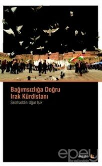 Bağımsızlığa Doğru Irak Kürdistanı