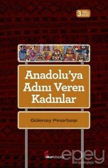 Anadolu'ya Adını Veren Kadınlar