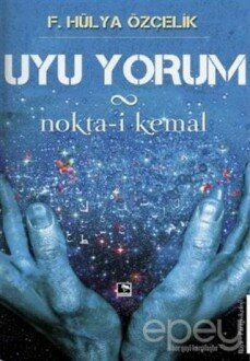 Uyu Yorum / Nokta-i Kemal