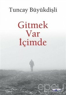 Gitmek Var İçimde