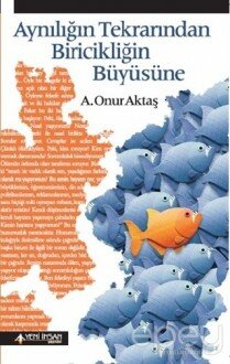 Aynılığın Tekrarından Biricikliğin Büyüsüne