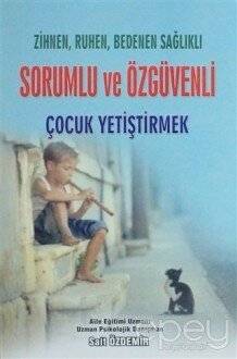 Zihnen, Ruhen, Bedenen Sağlıklı Sorumlu ve Özgüvenli Çocuk Yetiştirmek