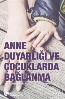 Anne Duyarlılığı ve Çocuklarda Bağlanma