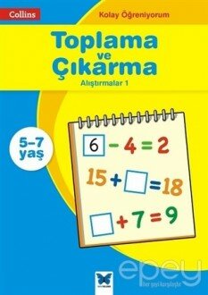 Collins Kolay Öğreniyorum - Toplama ve Çıkarma Alıştırmalar 1 (5-7 Yaş)