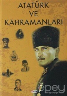 Atatürk ve Kahramanları