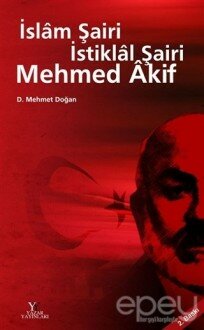 İslam Şairi İstiklal Şairi Mehmed Akif