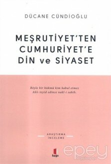 Meşrutiyet’ten Cumhuriyet’e Din ve Siyaset