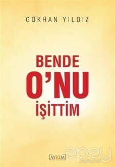 Bende O’nu İşittim