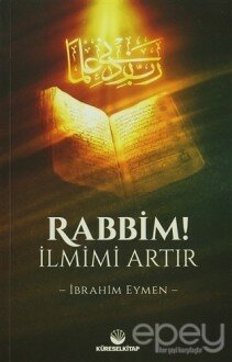 Rabbim! İlmimi Artır