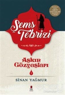 Aşkın Gözyaşları 1 - Şems-i Tebrizi