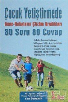 Çocuk Yetiştirmede Anne-Babaların Çözüm Aradıkları 80 Soru 80 Cevap